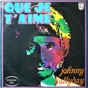 QUE JE T’AIME (PALAIS DES SPORTS 1969)